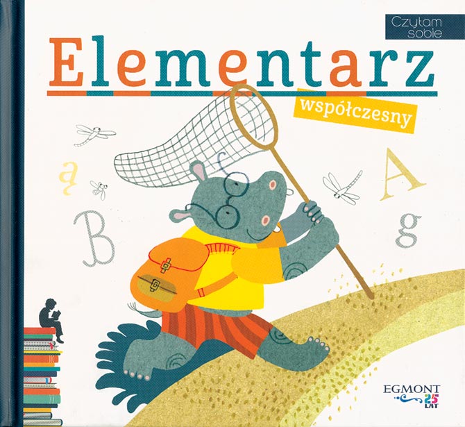 elementarz współczesny, edukacja, czytanie to działa, kasdepke, dorota suwalska, egmont, czytam sobie, rodzice, nauczyciele, dzieci, nauka pisania, nauka czytania, polscy pisarze, ilustratorzy