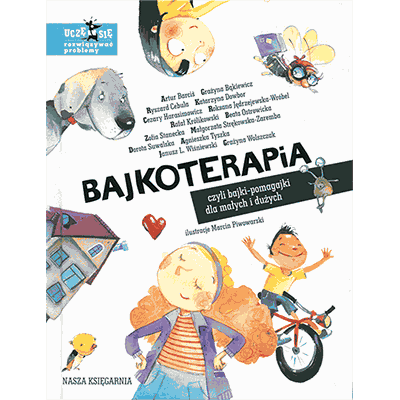 bajkoterapia, terapia baśnią, bajki pocieszajki, bajki pomagajki, książka, która pomaga, pomysły dla rodziców i nauczycieli, pomysły na zabawy z dziećmi