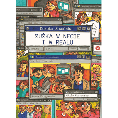 Zuźka w necie i realu, dla fanów mikołajka, edukacja medialna, wirtualna rzeczywistość, dziecko w sieci, książka obyczajowa, powieść dla dzieci i młodzieży, bezpieczeństwo w internecie, zabawne historie, czat, ASCII-art