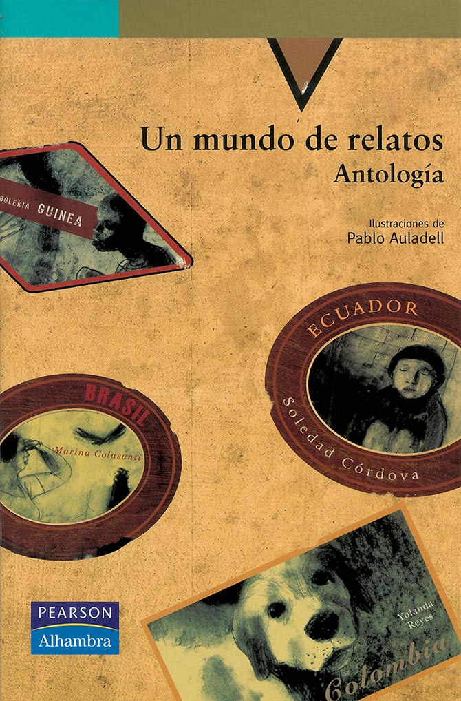 antologia opowiadań dla dzieci i mlodzieży, tłumaczenie na hiszpański, współcześni pisarze z całego świata, Pearson educacion, Pablo Auladell, Luis Maria Pescetti, Marina Colasanti, Yolanda Reyes, Soledad Cordova, Justo Bolekia, Boleka, Sonia Ouajjou, Nikolay Nazarkin, Ma Chui Lo