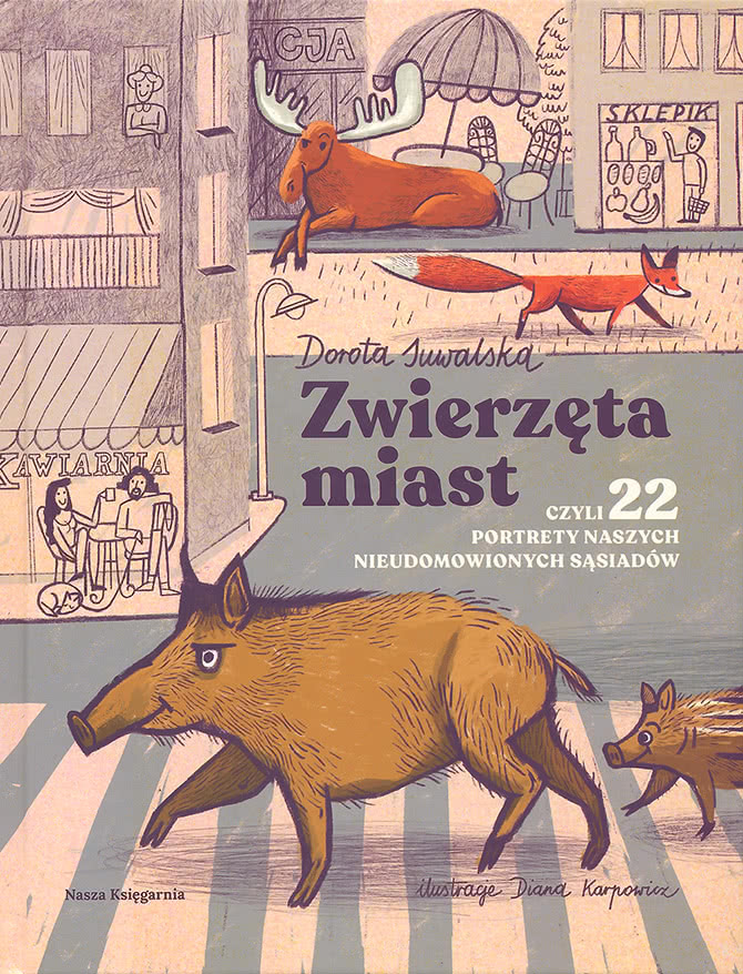 Zwierzęta miast czyli 22 portrety naszych nieudomowionych sąsiadów